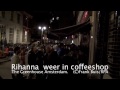 Rihanna rookt MEGAJOINT in coffeeshop Greenhouse in Amsterdam.