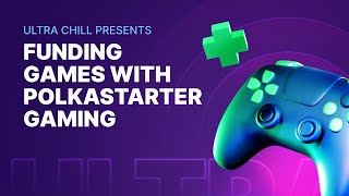 Funding Games with Polkastarter Gaming | Ultra Chill S3E2