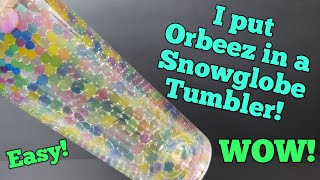 I Put Orbeez In A Snow Globe Tumbler