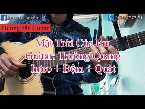 Bài 18: Hướng dẫn Guitar: Mặt Trời Của Em - Intro + Đệm + Quạt
