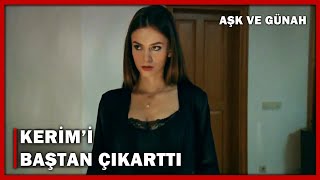 Nesrin, Kerimi Baştan Çıkarttı - Aşk Ve Günah 22. Bölüm