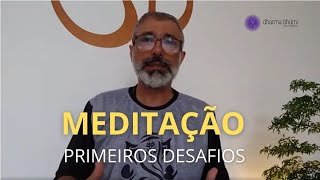 Meditação, os primeiros desafios