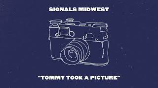 Watch Signals Midwest Tommy Took A Picture video