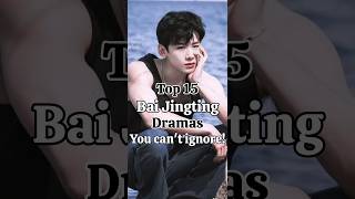 Top 15 Must Watch Dramas Of Bai Jingting