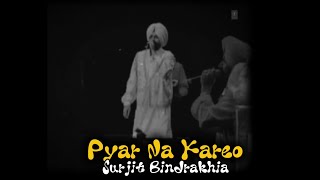 Pyar Na Kareo - Surjit Bindrakhia Punjabi Remix