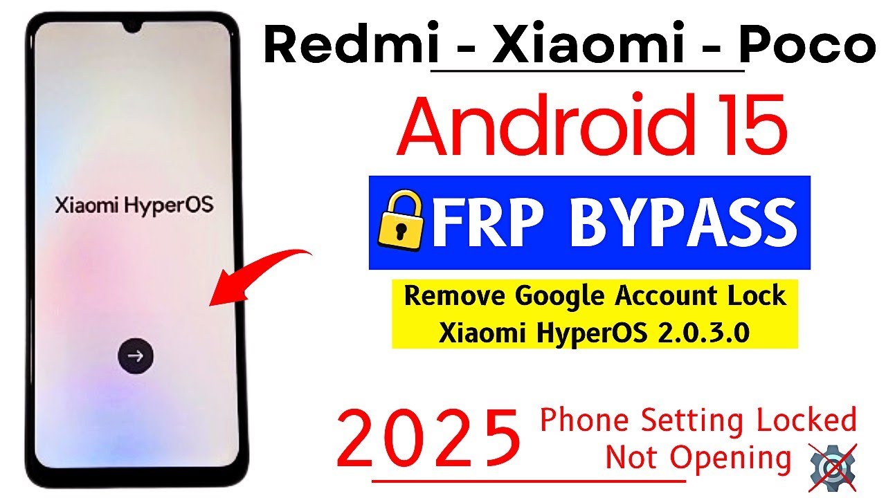 Xiaomi HyperOS 2.0 2025 : Google/FRP Bypass Android 15 Xiaomi HyperOS 2.0 2025 : Google/FRP Bypass Android 15