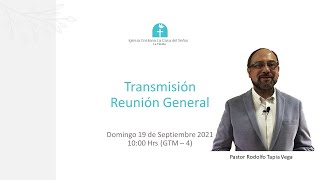 🔴19 SEPTIEMBRE del 2021 10:00 HRS (GMT -3) Reunión General | Iglesia La Casa del Señor La Florida