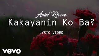 Watch Ariel Rivera Kakayanin Ko Ba video