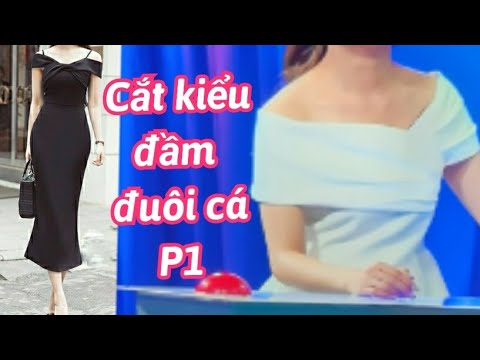 106.P1.Dạy cắt may Kiểu đầm ôm đuôi cá / Cách cắt Đầm đuôi cá dáng dài siêu dễ và nhanh