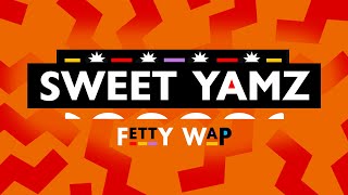 Watch Fetty Wap Sweet Yamz video