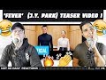 NSD REACT | 박진영 (J.Y. Park) "FEVER (Feat. 수퍼비, BIBI)" Teaser Video 1
