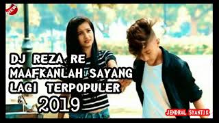 DJ REZA RE - MAAFKANLAH SAYANG TERBARU REMIX 2019