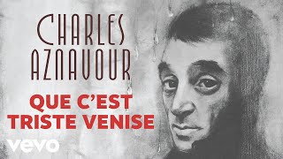 Watch Charles Aznavour Que Cest Triste Venise video