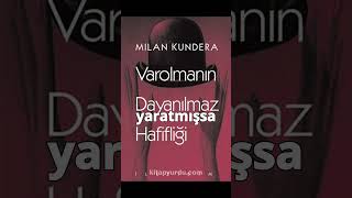 Varolmanın Dayanılmaz Hafifliği - Milan Kundera