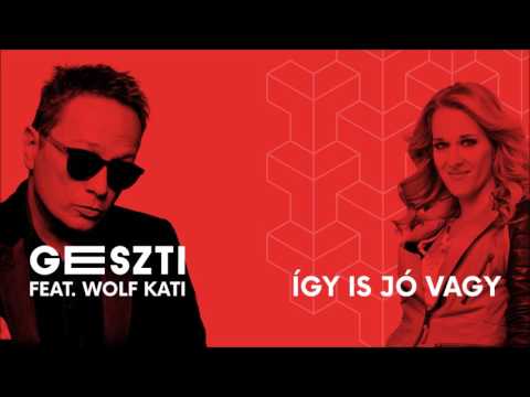 Geszti Péter Feat. Wolf Kati - Létvágy - Így Is Jó Vagy