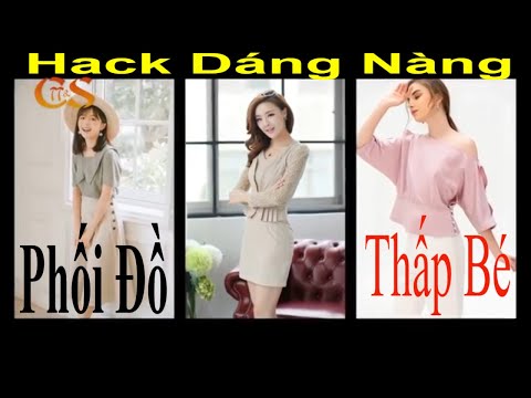 Phối Đồ Hack Dáng Cho Người THẤP BÉ Nhẹ Cân Thêm Xinh Đẹp