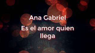 Watch Ana Gabriel Es El Amor Quien Llega video