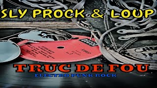 Truc De Fou Sly Prock & Loup