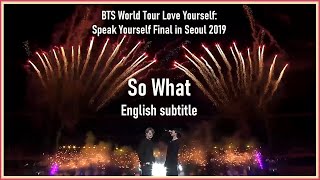 20. So What @ BTS World Tour LY: Speak Yourself Final in Seoul 2019 [ENG SUB] [ 