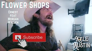 Flower Shops - Ernest feat. Morgan Wallen (acoustic cover)