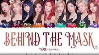 TWICE - 'BEHIND THE MASK' Lyrics [Color Coded_Han_Rom_Eng]