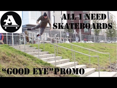 All I Need Skateboards "Good Eye" Promo