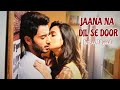 Jaana Na Dil Se Door Türkçe Altyazılı | Kho Na Doon Türkçe Altyazılı |Atharv & Vividha |Armaan Malik