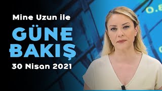 Kapanma Göçü Virüsü Yayacak Mı? - Mine Uzun Ile Güne Bakış - 30 Nisan 2021