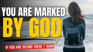 7 SURE SIGNS THAT YOU ARE MARKED BY GOD (Christian Motivation)