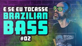 E Se Eu Tocasse Brazilian Bass #2