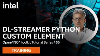 DL-Streamer Python Custom Element | OpenVINO™ toolkit | Ep. 66 | Intel Software