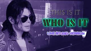 Who Is It - This Is It Live Studio Version - Michael Jackson