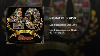 Watch Los Huracanes Del Norte Esclavo De Tu Amor video