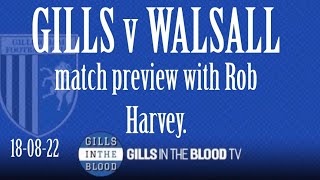GITBTV, Gills v Walsall Match Preview with Rob Harvey, 18-08-22