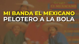 Watch Mi Banda El Mexicano Pelotero A La Bola video
