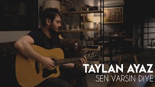 Taylan Ayaz - Sen Varsın Diye (Akustik) | Yüzyüzeyken Konuşuruz Cover