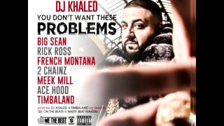 Watch Dj Khaled You Dont Want These Problems ft Big Sean Rick Ross French Montana 2 Chainz Meek Ace video