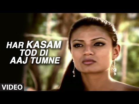 Har Kasam Tod Di Aaj Tumne (Full Video Song) - Agam Kumar Nigam...