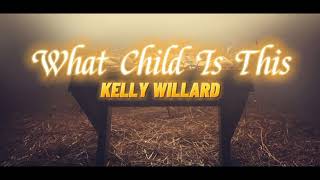 Watch Kelly Willard What Child Is This video