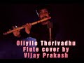 #OliyileTherivadhu | #Flute Cover | Vijay Prakash |#ilayaraja | #karthiksinger