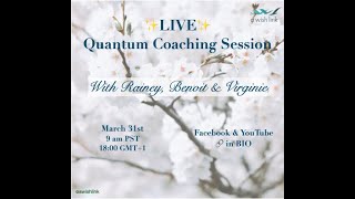 ✨QUANTUM COACHING SESSION LIVE✨, March 31st, 2021