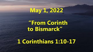 Sunday, May 1, 2022 - "From Corinth to Bismarck"