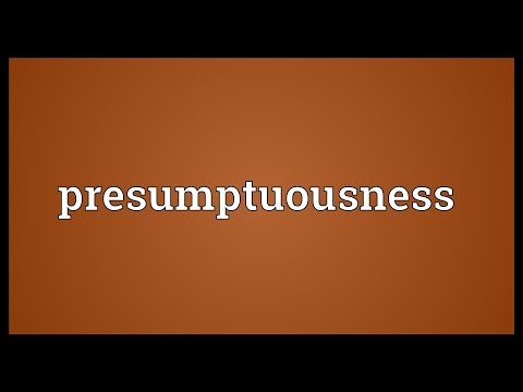 Header of presumptuousness