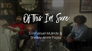 Of This I'm Sure (Original by Emmanuel Mulinde & Shelley-Anne Foster)