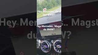 Hey Mercedes..magst Du Bmw? Hey Mercedes..do You Like Bmw?