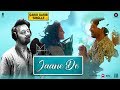 Jaane De - Atif Aslam | Qarib Qarib Singlle | Irrfan I Parvathy | Vishal Mishra