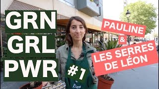 Grn Grl Pwr Meet Pauline & Les Serres De Léon