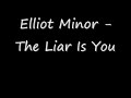 Elliot Minor - The Liar Is You