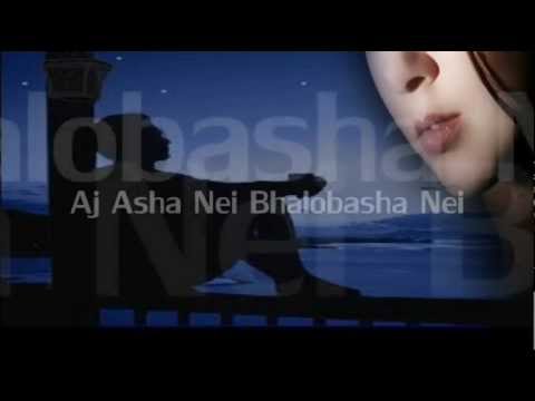 Aj Asha Nei Bhalobasha Nei......... Lyrics