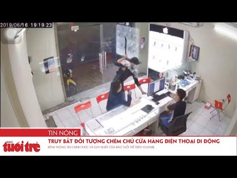 Truy bắt đối tượng chém chủ cửa hàng điện thoại di động